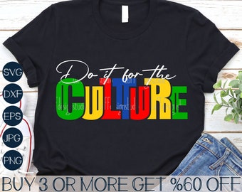 Juneteenth Svg, Black History SVG, Do It For The Culture SVG, Melanin, Shirt Svg, Png, Svg Files For Cricut, Sublimation Designs Downloads