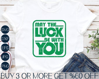 May The Luck Be With You SVG, Funny St Patricks Day Shirt SVG, Popular Svg, Png, Svg Files for Cricut, Sublimation Designs Downloads