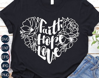 Faith Hope Love SVG, Floral Heart SVG, Christian SVG, Jesus Svg, Easter Svg, Religious Svg Files For Cricut, Sublimation Designs Downloads
