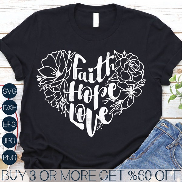 Faith Hope Love SVG, Floral Heart SVG, Christian SVG, Jesus Svg, Easter Svg, Religious Svg Files For Cricut, Sublimation Designs Downloads