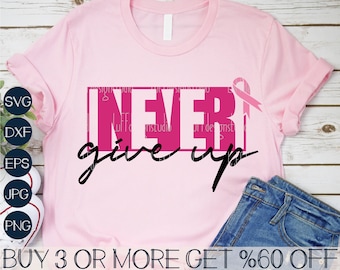 May include: Pink t-shirt with the words "NEVER give up" in a pink box. A pink ribbon is above the text. The text "BUY 3 OR MORE GET %60 OFF" is at the bottom of the image.