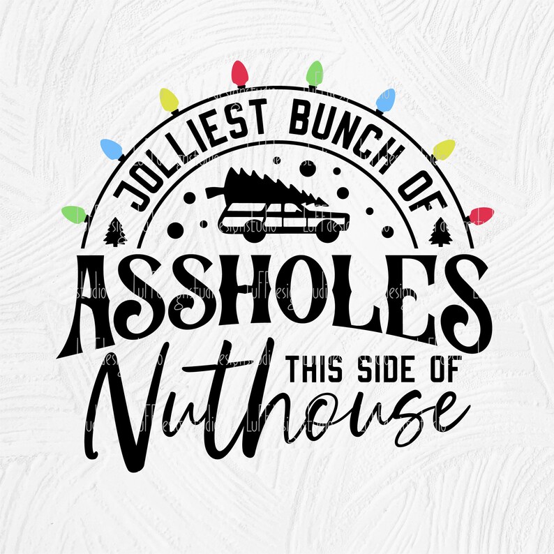 Jolliest Bunch of Assholes SVG, Funny Adult Christmas Shirt SVG ...