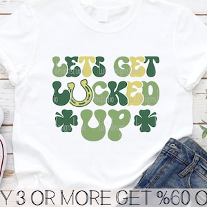 Lets Get Lucked Up SVG, St Patricks Day SVG, Shamrock SVG, Funny St Patty&#39;s Day Shirt Svg Files for Cricut, Sublimation Designs Downloads