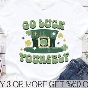 Go Luck Yourself SVG, Funny St Patricks Day SVG, Leprechaun SVG, Sarcastic Svg, Png, Svg Files for Cricut, Sublimation Designs Downloads