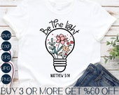 Be The Light SVG, Religious SVG, Christian Woman SVG, Flowers Svg, Inspirational Svg, Png, Files For Cricut, Sublimation Designs Downloads