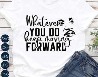 May include: A white t-shirt with black text that reads "Whatever you do keep moving forward". The text is in a handwritten style and has a distressed look. The shirt is being modeled on a person wearing blue jeans.