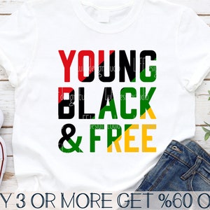 May include: A white t-shirt with the text "YOUNG BLACK & FREE" in black, red, green, and yellow letters. The letters are layered with the colors of the Pan-African flag.