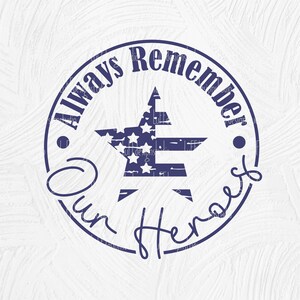 May include: A blue circle with the text "Always Remember Our Heroes" around the edge. A white star with red and blue stripes is in the center of the circle.