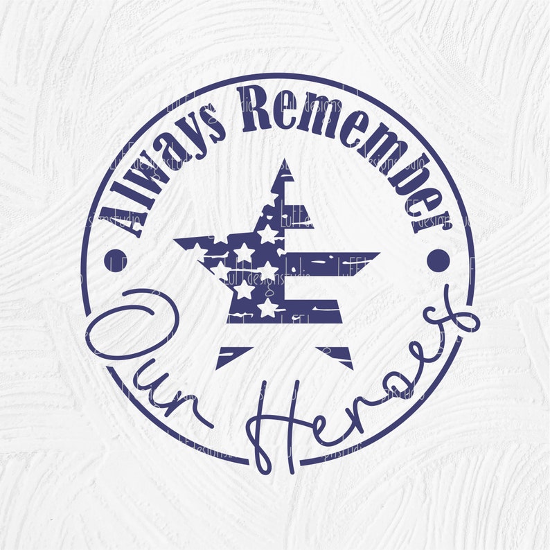 May include: A blue circle with the text "Always Remember Our Heroes" around the edge. A white star with red and blue stripes is in the center of the circle.