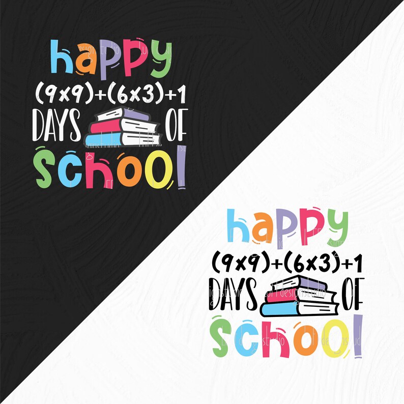 May include: Colorful graphic text that reads "happy (9x9)+(6x3)+1 days of school" with a stack of books in the middle. The text is on a black background and a white background.