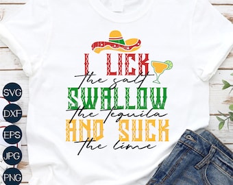 May include: White t-shirt with a colorful graphic design that says "I lick the salt, swallow the tequila and suck the lime".