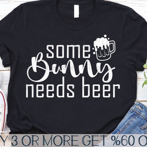 Some Bunny Needs Beer SVG, Funny Easter Quotes SVG, Adult Easter SVG, Popular Shirt Svg, Png, File For Cricut, Sublimation Designs Downloads