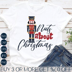 Quebra-nozes SVG, Camisa Engraçada de Natal SVG, Nuts About Christmas SVG, O Quebra-nozes Png, Arquivos SVG para Cricut, Downloads de Designs de Sublimação