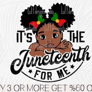 May include: A black and brown illustration of a young girl with curly hair and a red, green, and yellow bow. The text "It's the Juneteenth for me" is in a black cursive font with a star on either side.