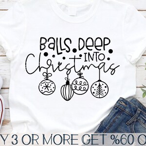 Ballen diep in Kerstmis SVG, grappige volwassen kerst SVG, sarcastische kerstshirt png, SVG-bestanden voor de Cricut, sublimatie ontwerpen downloads