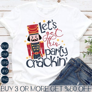 Quebra-nozes SVG, Vamos Começar Essa Festa SVG, Camisa Engraçada de Natal SVG, Png, Arquivos SVG para Cricut, Downloads de Designs de Sublimação