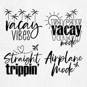 May include: Four black and white graphic designs with vacation themed text. The first design says "Vacay Vibes" with palm trees. The second design says "Vacay Mode" with a sun and palm trees. The third design says "Straight Trippin'" with a heart and airplane. The fourth design says "Airplane Mode" with an airplane.