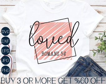 Loved SVG, Valentines Day SVG, Easter SVG, Religious Svg, Scripture Svg, Bible Verse, Png, Svg File For Cricut, Sublimation Design Downloads