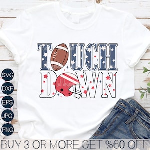 May include: A white t-shirt with the words "TOUCHDOWN" in blue and red letters with a football and a football helmet. The letters are decorated with red and blue stars. The text "BUY 3 OR MORE GET %60 OFF" is at the bottom of the image.