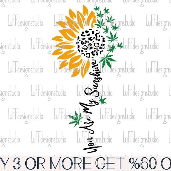Sunflower SVG, Weed SVG, 420 SVG, You Are My Sunshine Svg, Stoner Svg, Marijuana Svg, Png, Files For Cricut, Sublimation Designs Downloads