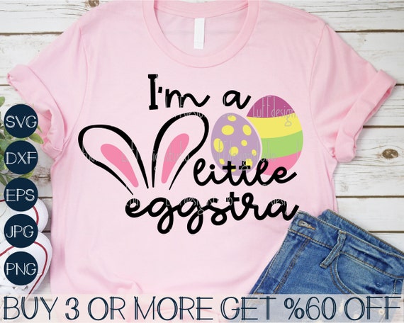 I'm A Little Eggstra SVG Funny Kids Easter SVG Toddler | Etsy
