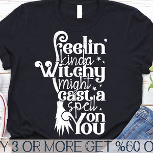 Witchy SVG, Gefühl Witchy könnte einen Zauber auf Sie SVG werfen, lustige Halloween-Svg-, Png- und SVG-Dateien für Cricut, Sublimationsdesigns Downloads