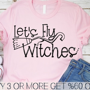 Witchy SVG, Let's Fly Witches SVG, Halloween SVG, Witch Broom Svg, Divertente, Maglietta, Png, File Svg per Cricut, Download di disegni per sublimazione