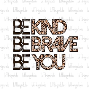 Sii gentile SVG, sii coraggioso SVG, sii te stesso SVG, motivazionale, ispiratore, mamma, insegnante, png, file SVG per Cricut, download di disegni per sublimazione
