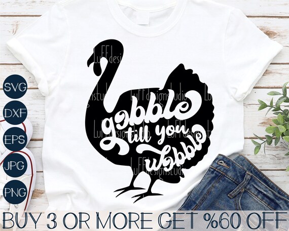 HOT Svg Gobble Til You Wobble Gobble Wobble 2021 Gobble Till