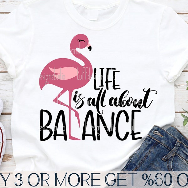 Life Is All About Balance SVG, Flamingo SVG, Funny Girl Shirts, Inspirational, Quotes, Png, Files For Cricut, Sublimation Designs Downloads