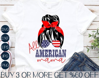 Patriotic Mama SVG PNG, All American Mama SVG, 4th of July Woman Svg, American Flag Svg Files For Cricut, Sublimation Designs Downloads