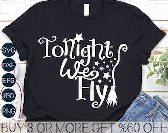 Witchy SVG, Tonight We Fly SVG, Halloween SVG, Witch Broom Svg, Png, Funny, Shirt, Png, Svg Files for Cricut, Sublimation Designs Downloads