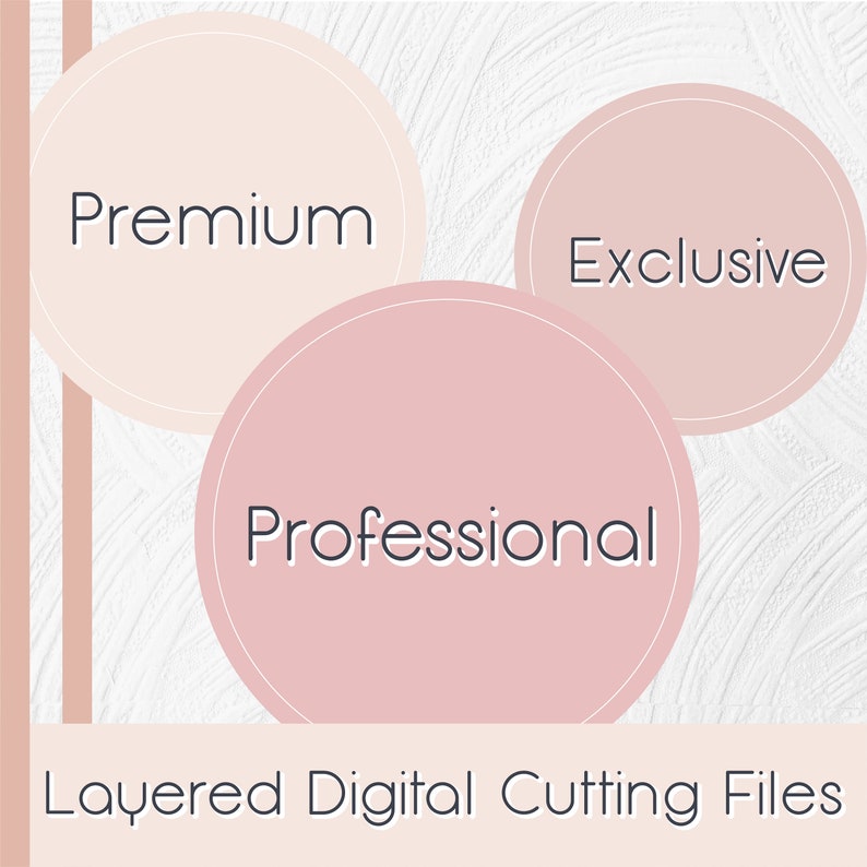 May include: Three pink and beige circles with the words "Premium", "Exclusive", and "Professional" in black text. The text "Layered Digital Cutting Files" is below the circles.