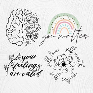 May include: Four black and white illustrations with positive affirmations. The first image is a brain with flowers growing out of it. The second image is a rainbow with the text "you matter". The third image is a flower with the text "your feelings are valid". The fourth image is a flower with the text "self love, self worth, self respect".