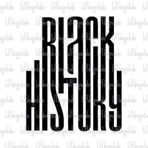 May include: Black History text in bold, block letters. The letters are stacked on top of each other.
