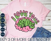 Funny Adult Halloween SVG, I Love Your Brains SVG, Horror SVG, Sarcastic Svg, Png, Svg Files for Cricut, Sublimation Designs Downloads