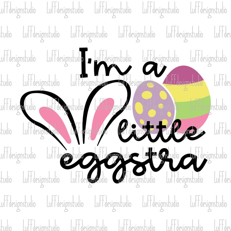I'm A Little Eggstra SVG, Funny Kids Easter SVG, Toddler SVG, Newborn ...