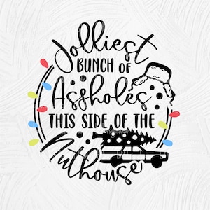 Jolliest Bunch of Assholes SVG, Funny Adult Christmas Shirt SVG ...