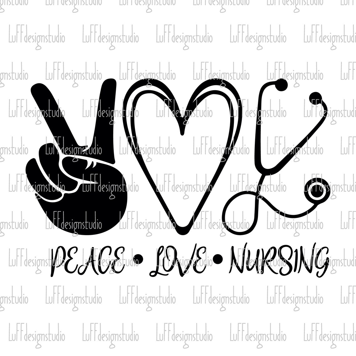 Peace Love Nursing SVG, Nurse SVG, Stethoscope SVG, Quarantine, Quote ...