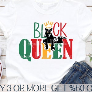 May include: White t-shirt with the words "BLACK QUEEN" in green, red, and yellow. A black panther wearing a gold crown is above the word "QUEEN". The shirt is paired with blue jeans. The text "BUY 3 OR MORE GET %60 OFF" is at the bottom.