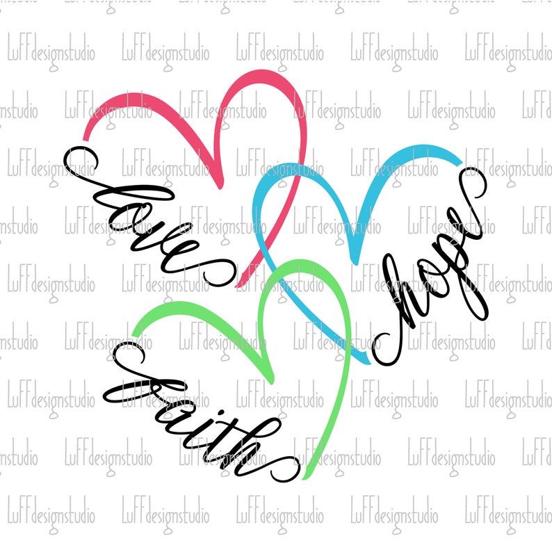 May include: Three intertwined hearts in pink, blue, and green with the words "Love", "Hope", and "Faith" written in black cursive.