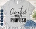 Created with a Purpose SVG, Easter SVG, Religious SVG, Scripture, Mom Life, Faith Svg, Png, Files For Cricut, Sublimation Designs Downloads 