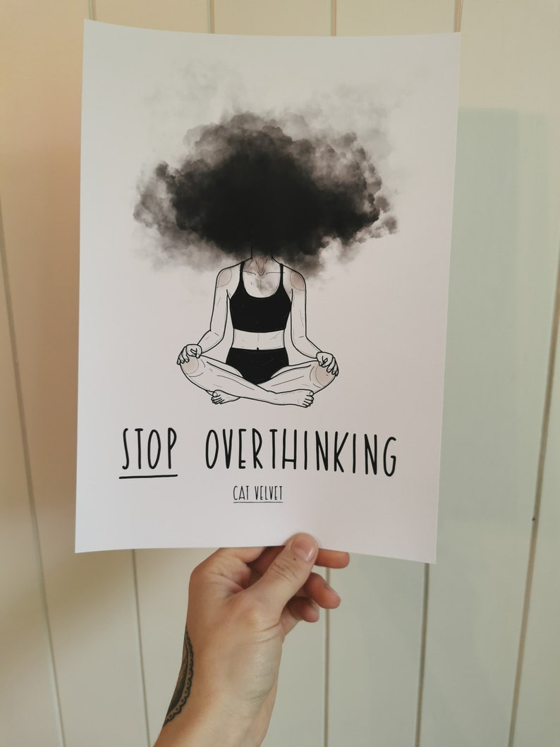 How To Overcome Overthinking / How to stop overthinking—and start living / But overthinking can cause problems.