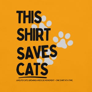 This Shirt Saves Cats – Cat Rescue T-Shirt for Animal Lovers