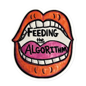 May include: A sticker featuring a cartoon mouth with orange lips and white teeth. The tongue is pink, and the text "FEEDING the ALGORITHM" is written inside the mouth in black letters. The sticker has a white border.
