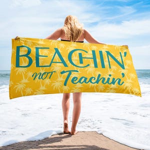 Beaching Not Teaching Beach Towel: Teacher Summer Gift