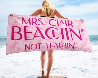 Personalized Teacher Beach Towel: Beachin' Not Teaching, Summer Gift