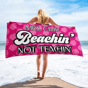 Personalized Teacher Beach Towel: Beaching Not Teaching, Custom Name