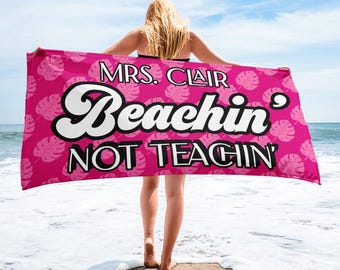 Personalized Teacher Beach Towel: Beaching Not Teaching, Custom Name