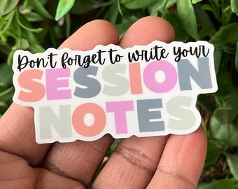 Don’t Forget to Write Your Session Notes, ABA Sticker, Staff Appreciation, School Counselor, Social Worker, Licensed Professional Counselor